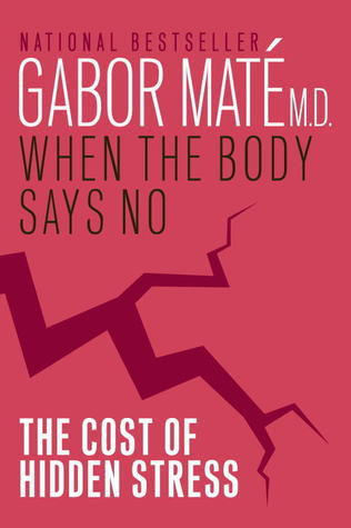 Cover image for When the Body Says No by Gabor Maté